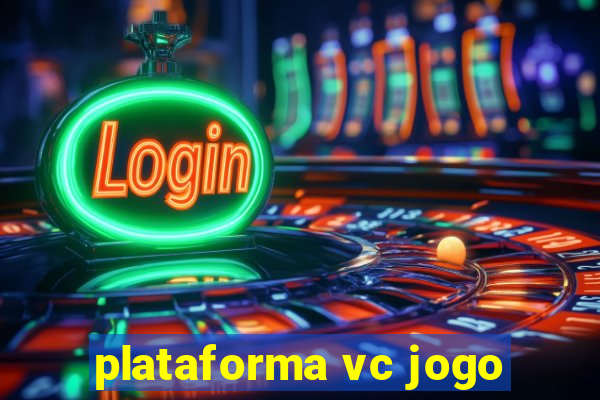 plataforma vc jogo